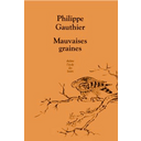 #9# Philippe Gauthier - Mauvaises graines